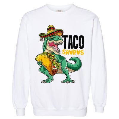 Tacosaurus Taco Cinco De Mayo Dinosaur T Rex Garment-Dyed Sweatshirt