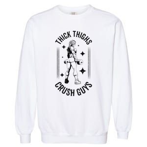 Thick Thighs Crush Guys Gym Workout Fitness Bodybuilding Garment-Dyed Sweatshirt