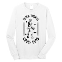 Thick Thighs Crush Guys Gym Workout Fitness Bodybuilding Long Sleeve Shirt