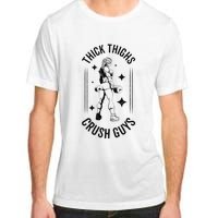 Thick Thighs Crush Guys Gym Workout Fitness Bodybuilding Adult ChromaSoft Performance T-Shirt