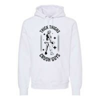 Thick Thighs Crush Guys Gym Workout Fitness Bodybuilding Premium Hoodie