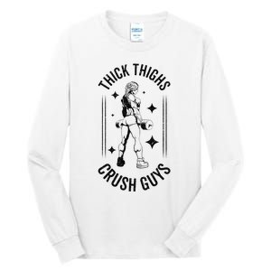 Thick Thighs Crush Guys Gym Workout Fitness Bodybuilding Tall Long Sleeve T-Shirt