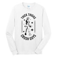 Thick Thighs Crush Guys Gym Workout Fitness Bodybuilding Tall Long Sleeve T-Shirt