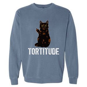 Tortitude Tortoiseshell Cat Owner Tortie Cat Lover Garment-Dyed Sweatshirt