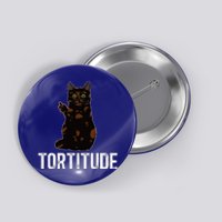 Tortitude Tortoiseshell Cat Owner Tortie Cat Lover Button