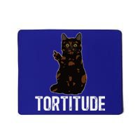 Tortitude Tortoiseshell Cat Owner Tortie Cat Lover Mousepad