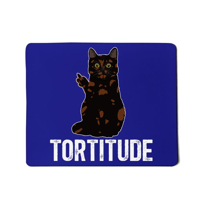 Tortitude Tortoiseshell Cat Owner Tortie Cat Lover Mousepad