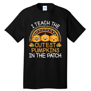 Teach The Cutest Pumpkins In The Patch Halloween Teacher Tall T-Shirt