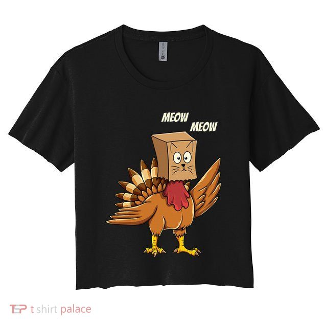 Thanksgiving Turkey Cat Meow Funny Thanksgiving Crop Top