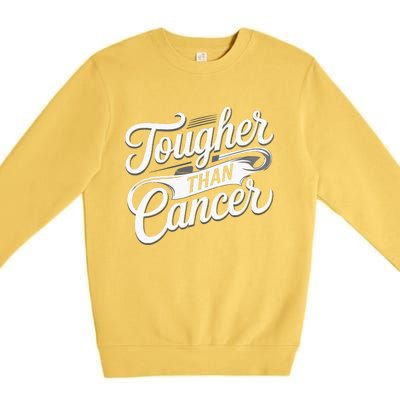 Tougher Than Cancer Fighter Cancer Survivor Cancer Premium Crewneck Sweatshirt