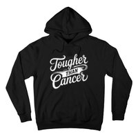 Tougher Than Cancer Fighter Cancer Survivor Cancer Hoodie