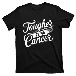 Tougher Than Cancer Fighter Cancer Survivor Cancer T-Shirt