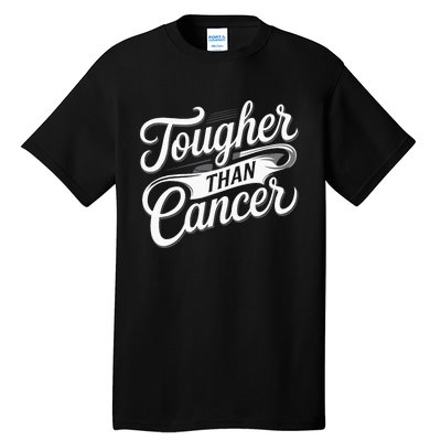 Tougher Than Cancer Fighter Cancer Survivor Cancer Tall T-Shirt