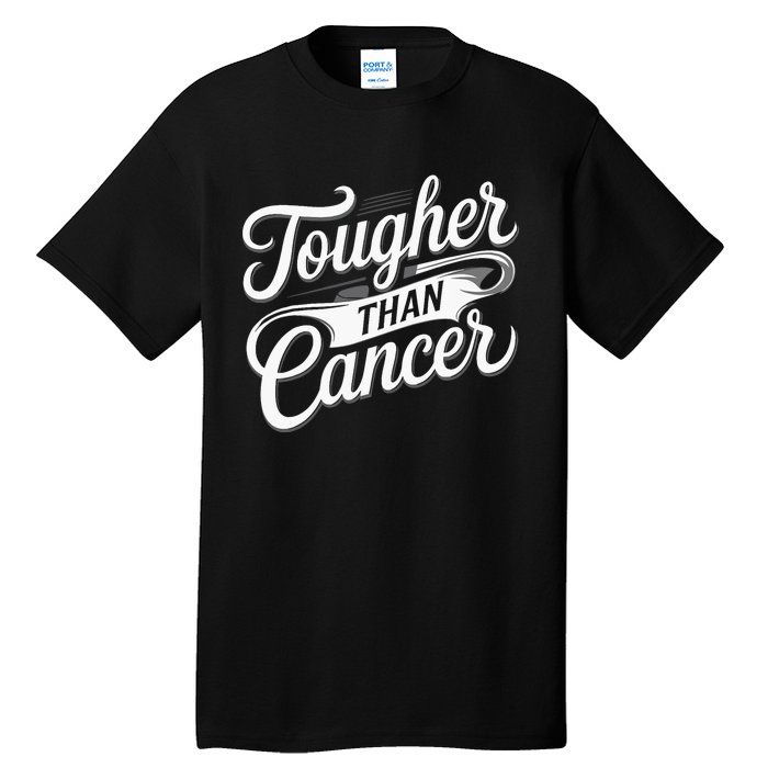 Tougher Than Cancer Fighter Cancer Survivor Cancer Tall T-Shirt