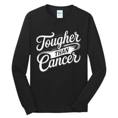 Tougher Than Cancer Fighter Cancer Survivor Cancer Tall Long Sleeve T-Shirt