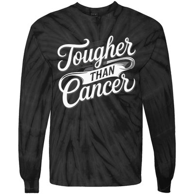 Tougher Than Cancer Fighter Cancer Survivor Cancer Tie-Dye Long Sleeve Shirt