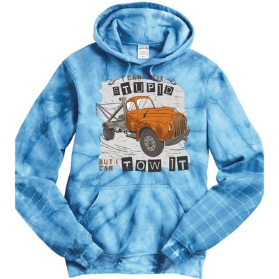Tow Truck Driver I Can't Fix Stupid But I Can Tow It Tie Dye Hoodie