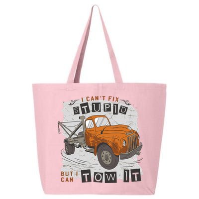 Tow Truck Driver I Can't Fix Stupid But I Can Tow It 25L Jumbo Tote