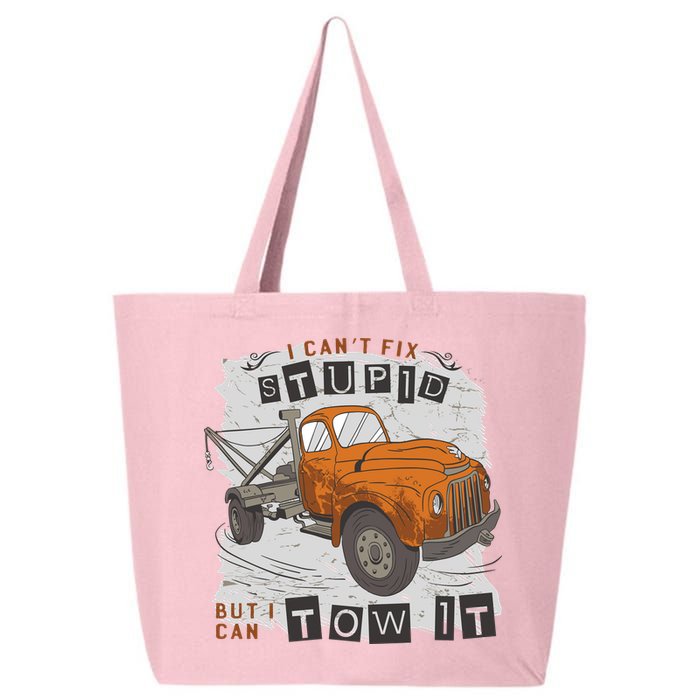 Tow Truck Driver I Can't Fix Stupid But I Can Tow It 25L Jumbo Tote