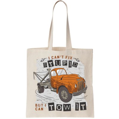 Tow Truck Driver I Can't Fix Stupid But I Can Tow It Bag