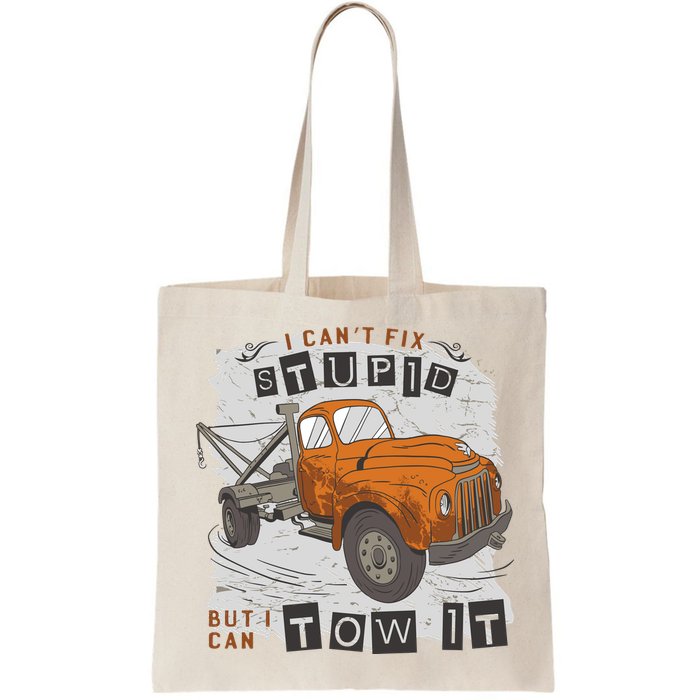 Tow Truck Driver I Can't Fix Stupid But I Can Tow It Bag
