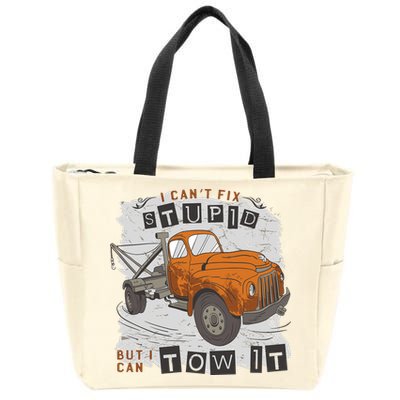 Tow Truck Driver I Can't Fix Stupid But I Can Tow It Zip Tote Bag