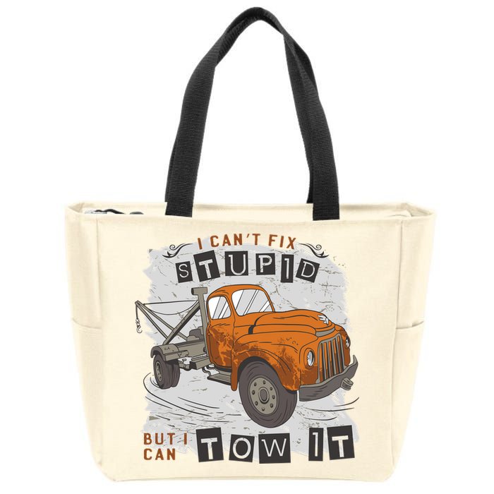 Tow Truck Driver I Can't Fix Stupid But I Can Tow It Zip Tote Bag