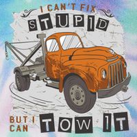 Tow Truck Driver I Can't Fix Stupid But I Can Tow It Legacy Tie Dye Trucker Hat