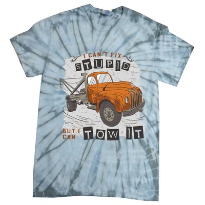 Tow Truck Driver I Can't Fix Stupid But I Can Tow It Tie-Dye T-Shirt