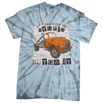 Tow Truck Driver I Can't Fix Stupid But I Can Tow It Tie-Dye T-Shirt