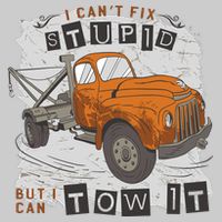 Tow Truck Driver I Can't Fix Stupid But I Can Tow It Tie-Dye T-Shirt