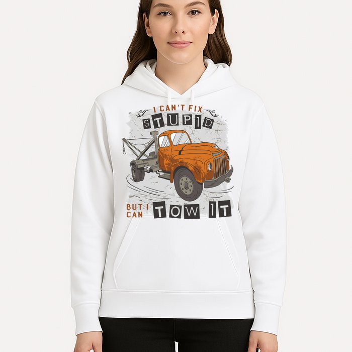 Tow Truck Driver I Can't Fix Stupid But I Can Tow It Hoodie