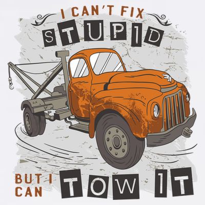 Tow Truck Driver I Can't Fix Stupid But I Can Tow It T-Shirt