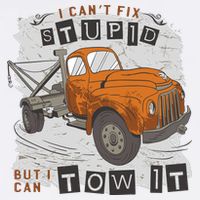 Tow Truck Driver I Can't Fix Stupid But I Can Tow It T-Shirt