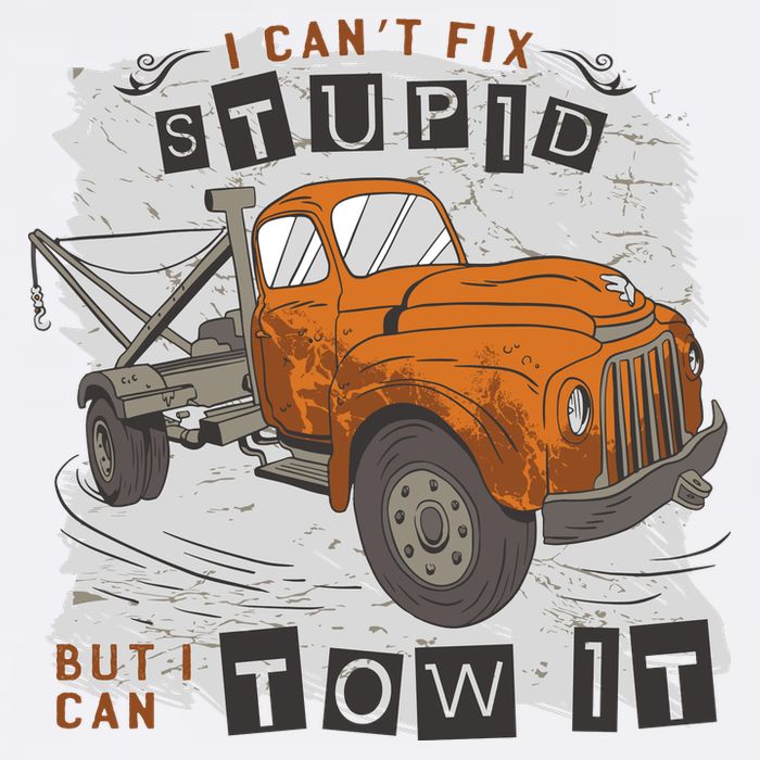 Tow Truck Driver I Can't Fix Stupid But I Can Tow It Tall T-Shirt
