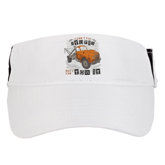 Tow Truck Driver I Can't Fix Stupid But I Can Tow It Adult Drive Performance Visor