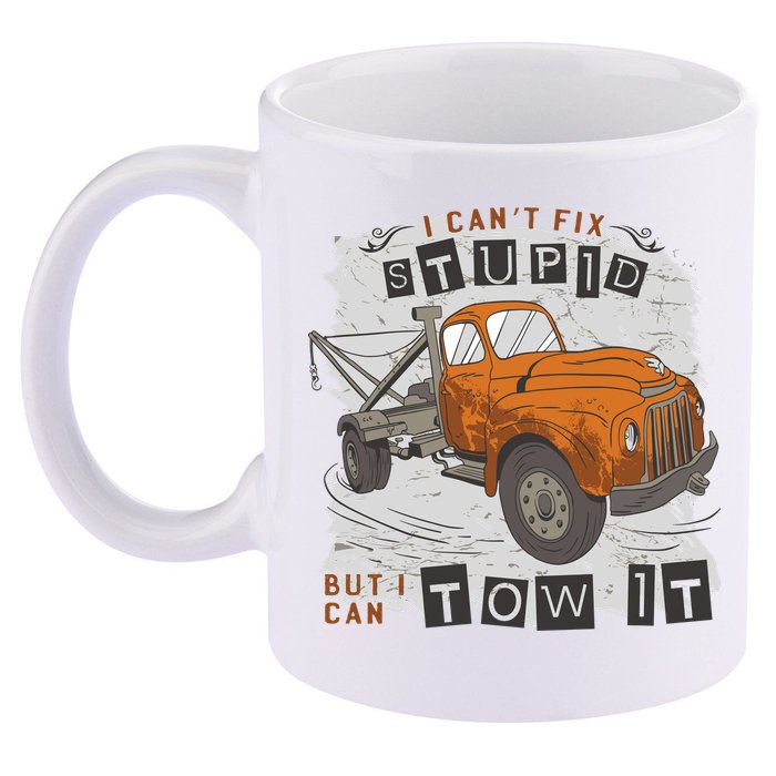 Tow Truck Driver I Can't Fix Stupid But I Can Tow It 11oz C Handle Ceramic Mug