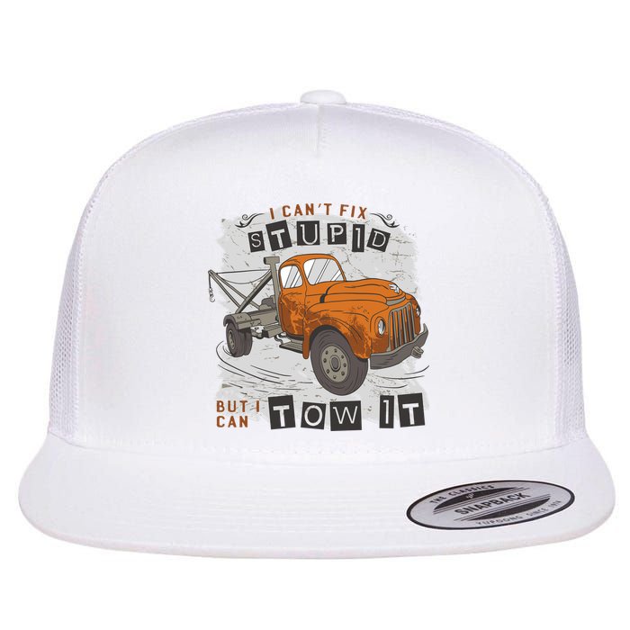 Tow Truck Driver I Can't Fix Stupid But I Can Tow It Flatbill Hat