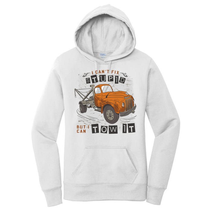 Tow Truck Driver I Can't Fix Stupid But I Can Tow It Women's Pullover Hoodie