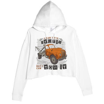 Tow Truck Driver I Can't Fix Stupid But I Can Tow It Crop Fleece Hoodie