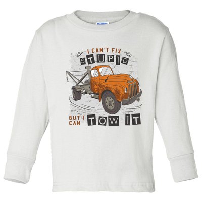 Tow Truck Driver I Can't Fix Stupid But I Can Tow It Toddler Long Sleeve Shirt