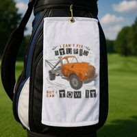 Tow Truck Driver I Can't Fix Stupid But I Can Tow It Golf Towel
