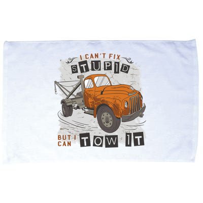 Tow Truck Driver I Can't Fix Stupid But I Can Tow It Microfiber Hand Towel