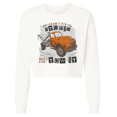Tow Truck Driver I Can't Fix Stupid But I Can Tow It Cropped Pullover Crew