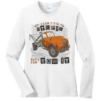 Tow Truck Driver I Can't Fix Stupid But I Can Tow It Ladies Long Sleeve Shirt