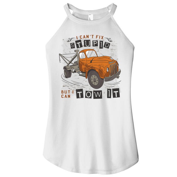 Tow Truck Driver I Can't Fix Stupid But I Can Tow It Women's Perfect Tri Rocker Tank