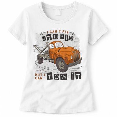 Tow Truck Driver I Can't Fix Stupid But I Can Tow It Womens T-Shirt
