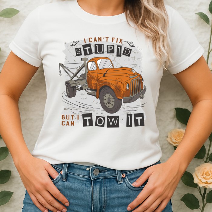 Tow Truck Driver I Can't Fix Stupid But I Can Tow It Womens T-Shirt