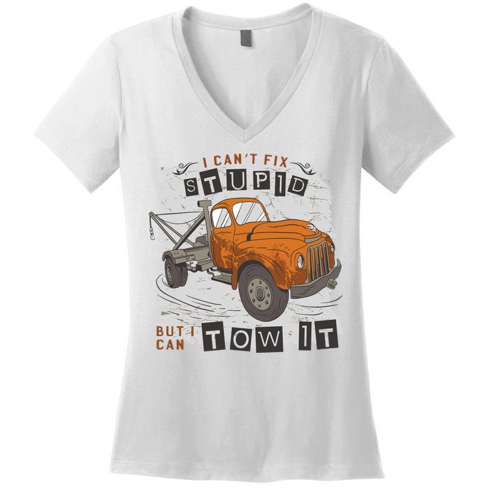 Tow Truck Driver I Can't Fix Stupid But I Can Tow It Women's V-Neck T-Shirt