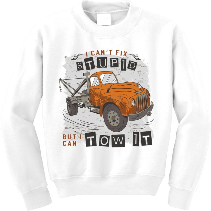 Tow Truck Driver I Can't Fix Stupid But I Can Tow It Kids Sweatshirt